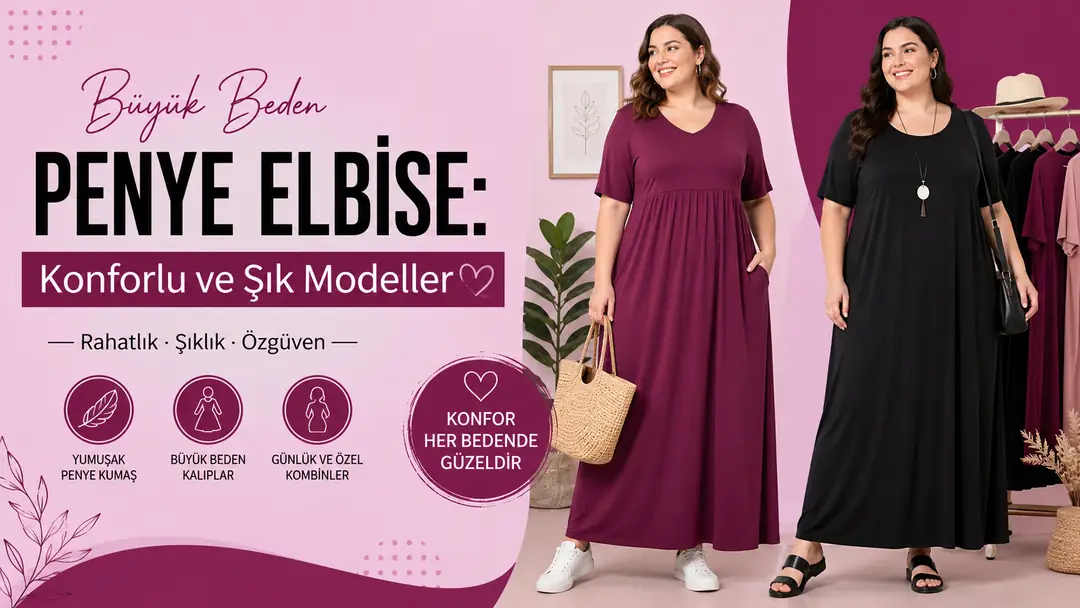 Büyük Beden Penye Elbise: Konforlu ve Şık Modeller
