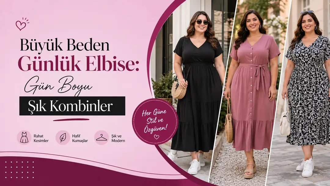 Büyük Beden Günlük Elbise: Gün Boyu Şık Kombinler