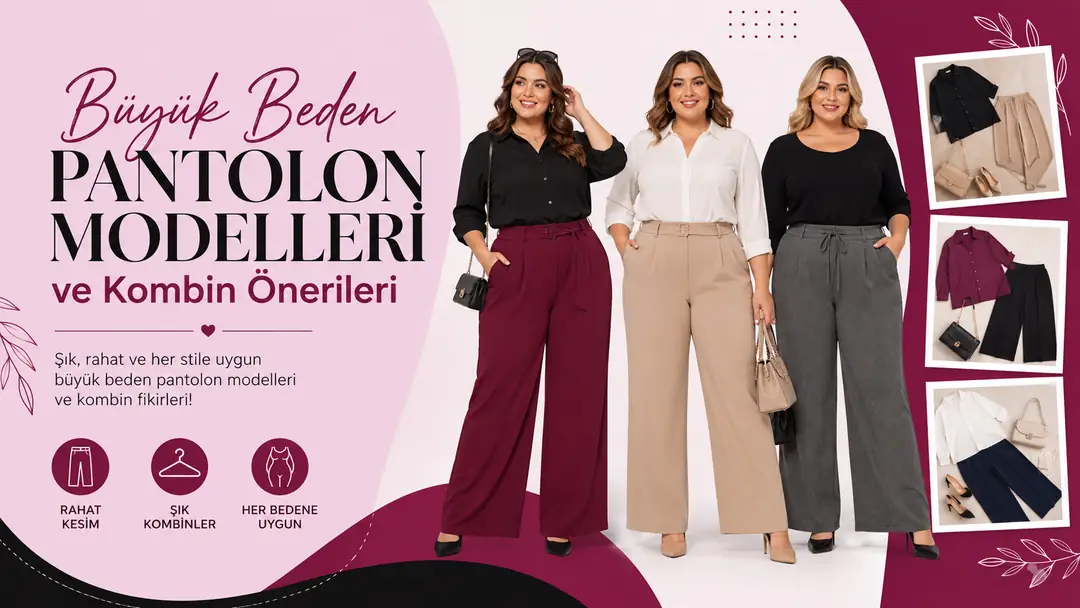 Büyük Beden Pantolon Modelleri ve Kombin Önerileri