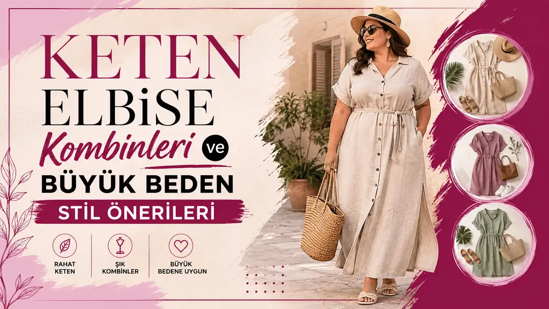 Keten Elbise Kombinleri ve Büyük Beden Stil Önerileri